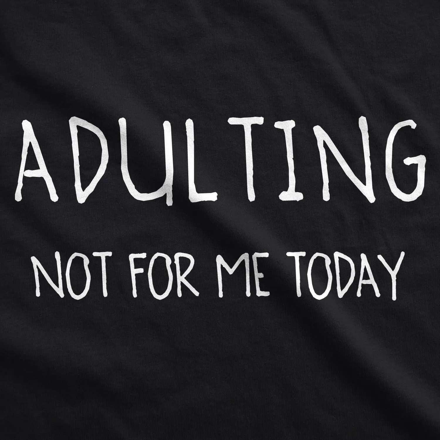 Adulting Is Not For Me Today Hoodie