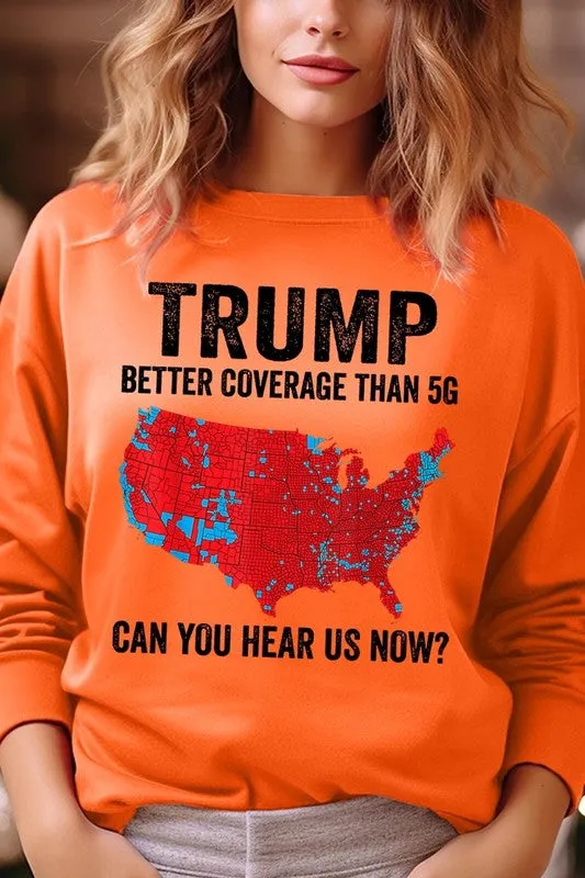 Trump Better Coverage Than 5G Graphic Sweatshirts